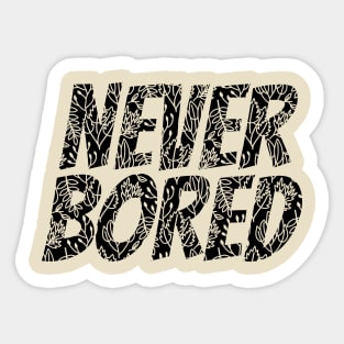 Never Bored Sticker